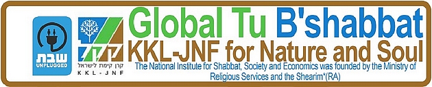 Global Tu B'shabbat: KKL-JNF for Nature and Soul. The National Institute for Shabbat, Society and Economics was founded by the Ministry of Religious Services and the Shearim (RA)